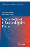 Atomic Processes in Basic and Applied Physics