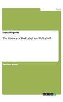 The History of Basketball and Volleyball
