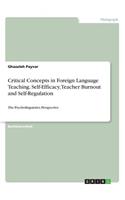 Critical Concepts in Foreign Language Teaching. Self-Efficacy, Teacher Burnout and Self-Regulation: The Psycholinguistics Perspective