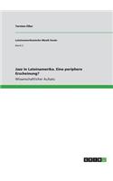 Jazz in Lateinamerika. Eine periphere Erscheinung?
