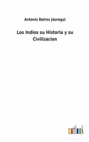 Indios su Historia y su Civilizacion
