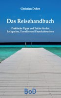 Reisehandbuch: Praktische Tipps und Tricks für den Backpacker, Traveller und Pauschaltouristen