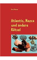 Atlantis, Nazca und andere Rätsel: Eine Entdeckungsreise(German)