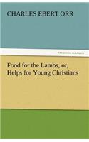 Food for the Lambs, Or, Helps for Young Christians