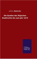Die Quellen des Rigischen Stadtrechts bis zum Jahr 1673