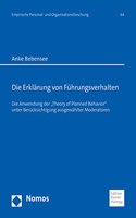 Die Erklarung Von Fuhrungsverhalten: Die Anwendung Der 'Theory of Planned Behavior' Unter Berucksichtigung Ausgewahlter Moderatoren