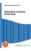 Alternative Versions of the Hulk