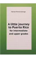 A Little Journey to Puerto Rico for Intermediate and Upper Grades