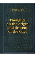 Thoughts on the origin and descent of the Gael: (English)