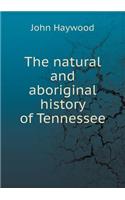 The Natural and Aboriginal History of Tennessee