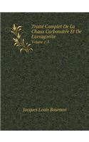 Traité Complet De La Chaux Carbonatée Et De L'arragonite Volume 1-3