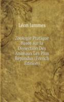 Zoologie Pratique Basee sur la Dissection Des Animaux Les Plus Repandus (French Edition)