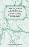 Tablas Para El Calculo De Superficies De Perfiles Transversales Y Puntos De Paso De Desmonte A Terraplen . (Spanish Edition)