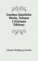 Goethes Samtliche Werke, Volume 2 (German Edition)