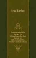 Gemeinverstandliche Vortrage Und Abhandlungen Aus Dem Gebiete Der Entwickelungslehre, Volume 1 (German Edition)