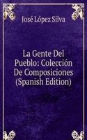 La Gente Del Pueblo: Coleccion De Composiciones (Spanish Edition)