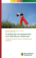 O adoles-Ser do adolescente com deficiência intelectual