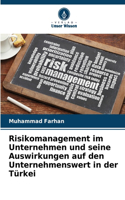 Risikomanagement im Unternehmen und seine Auswirkungen auf den Unternehmenswert in der Türkei