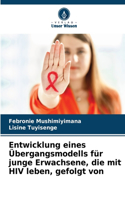Entwicklung eines Übergangsmodells für junge Erwachsene, die mit HIV leben, gefolgt von