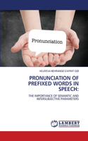 Pronunciation of Prefixed Words in Speech