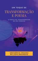 Um Toque De Transforma o E Poesia