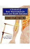 Anthropometrica: A Texbook of Body Measurement for Sports and Health Education