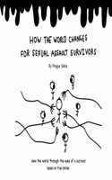 How the World Changes for Sexual Assault Survivors, A Picturebook by Pragya Sikka [Single Issue Magazine] Pragya Sikka