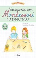 Creciendo con Montessori. Cuadernos de vacaciones - Vacaciones con Montessori. Matematicas (4-5 anos)