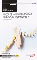 Manual. Funcion del mando intermedio en la Prevencion de riesgos laborales (Transversal: UF0044). Certificados de profesionalidad