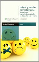 Hablar y escribir correctamente: barbarismos, impropiedades y dudas en el espanol oral y escrito