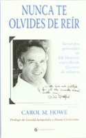 Nunca te olvides de reir: Recuerdos personales de Bill Thedford coescriba de Un curso de milagros