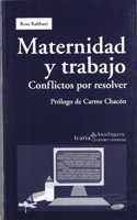 Maternidad y trabajo: Conflictos por resolver