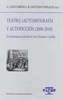 Teatro, (Auto)biografia y Autoficcion (2000-2018): En homenaje al profesor Jose Romera Castillo