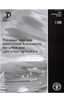 Pro-Poor Legal and Institutional Frameworks for Urban and Peri-Urban Agriculture