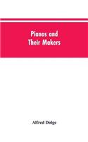Pianos and their makers