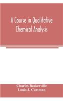 course in qualitative chemical analysis