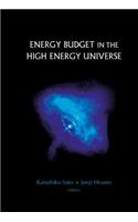 Energy Budget in the High Energy Universe - Proceedings of the International Workshop