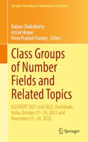Class Groups of Number Fields and Related Topics: Iccgnert 2021 and 2022, Kozhikode, India, October 21â€“24, 2021 and November 21â€“24, 2022