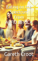 Eating on the Spectrum - From ARFID to PICA