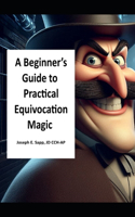 A Beginner's Guide to Practical Equivocation Magic