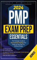 PMP Exam Prep Essentials: The Strategic Guide to Successfully Passing Your Exam on the First Try Without Stress