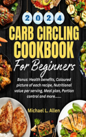 Carb Circling Cookbook for Beginners 2024