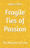 Fragile Ties of Passion