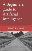 Beginners guide to Artificial Intelligence