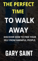 The Perfect Time To Walk Away