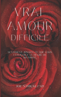 Vrai Amour Difficile