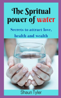 The Spiritual Power Of Water