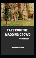 Far from the Madding Crowd Annotated