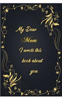 My Dear Mom I Wrote This Book About You