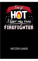 I'm so HOT I have my own Firefighter - Witzeplaner: Hilfestellung, um neue Witze zu finden und für immer festzuhalten!